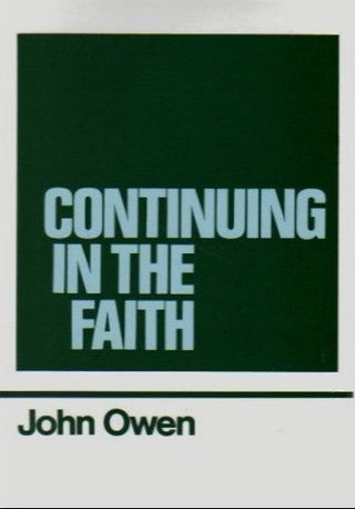 The Works of John Owen Volume 11 - Continuing in the Faith cover image.