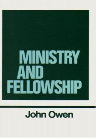 The Works of John Owen Volume 13 - Ministry and Fellowship cover image.