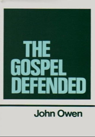 The Works of John Owen Volume 12 - The Gospel Defended cover image.
