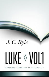 Expository thoughts on Luke Volume 1 HB