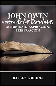 Spanish John Owen on Scripture: Authority, Inspiration, Preservation