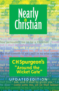 Nearly a Christian ("Around the Wicket Gate") by C H Spurgeon cover image.