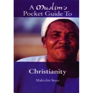 A Muslim's Pocket Guide to Christianity by Malcolm Steer cover image.