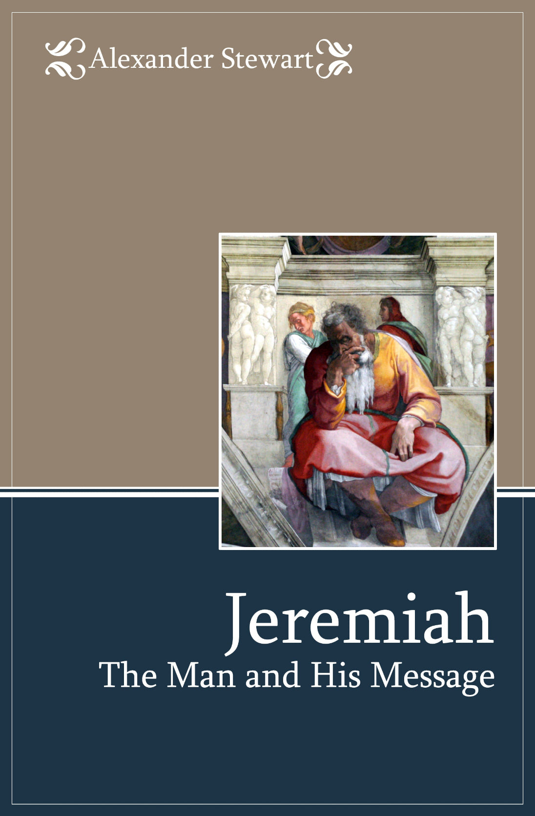 Jeremiah: the Man and His Message - Alexander Stewart (9781788720571 ...