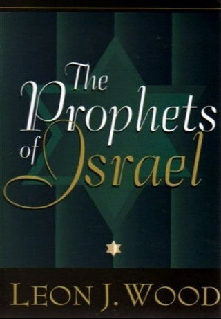 The Prophets of Israel by Leon J Wood cover image.