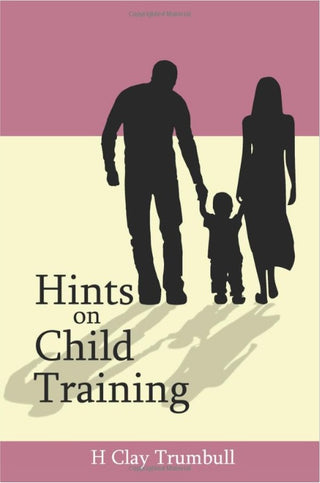 Hints on Child Training by H Clay Trumbull cover image.