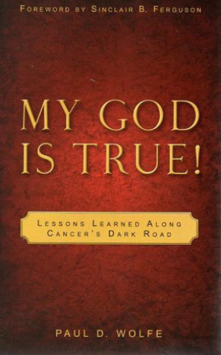 My God is True! by Paul D Wolfe cover image.