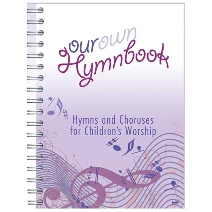 Our Own Hymnbook - Hymns and Choruses for Children's Worship (music edition)