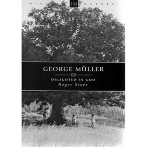 Delighted in God: A Biography of George Muller