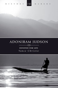 Adoniram Judson - Devoted For Life