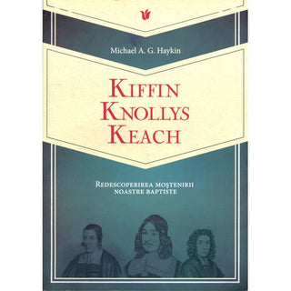 Romanian Kiffin Knollys Keach Rediscovering Our English Baptist Heritage